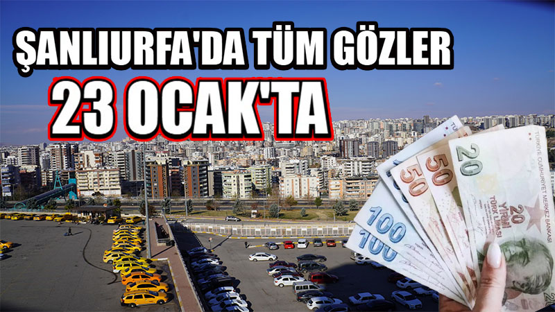 Şanlıurfa’da ev ve araba alacaklar geri sayıma başladı: Gözler 23 Ocak’ta!