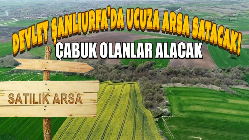 Şanlıurfa’da yüzde 25 peşinat 24 ay vadeyle arsa satılacak