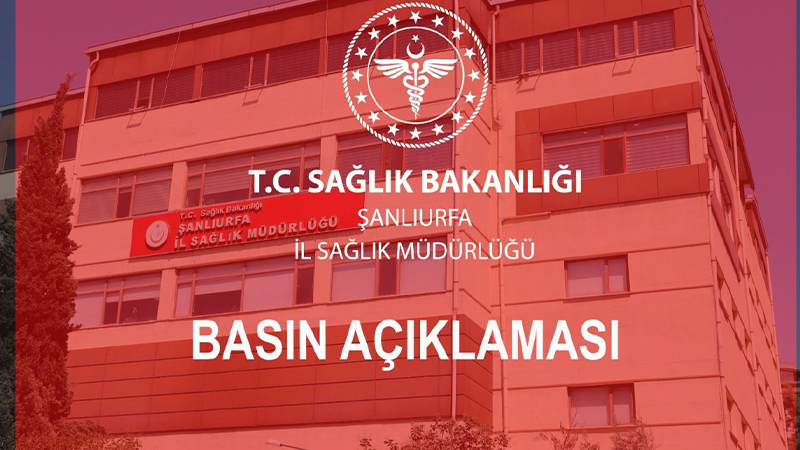 Şanlıurfa İl Sağlık Müdürlüğü'nden flaş açıklama!