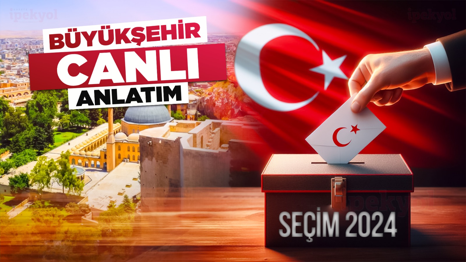 Şanlıurfa’da oyların sayımı devam ediyor! Sandıkların yüzde 89,95'i açıldı