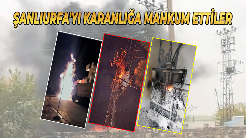 Şanlıurfa’yı resmen karanlığa gömdüler! Bakın 44 trafo neden yandı…