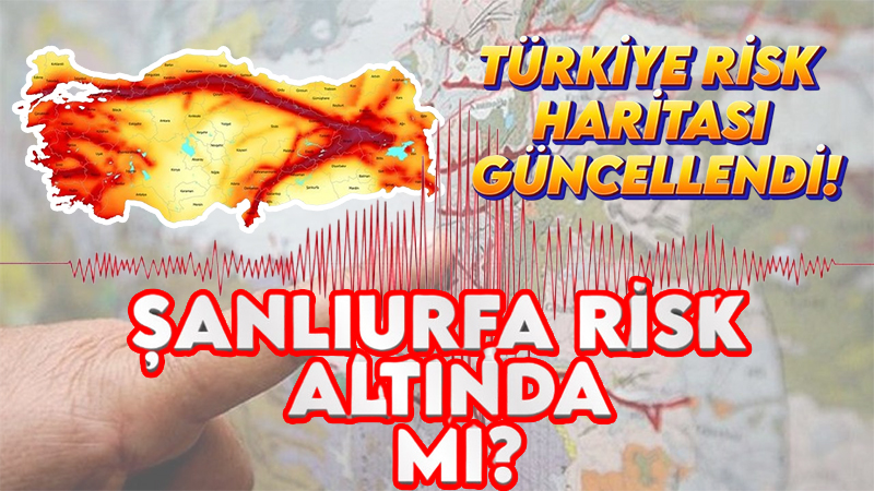 Şanlıurfa’yı da vuran deprem sonrası risk haritası güncellendi! Şanlıurfa tehlikede mi?