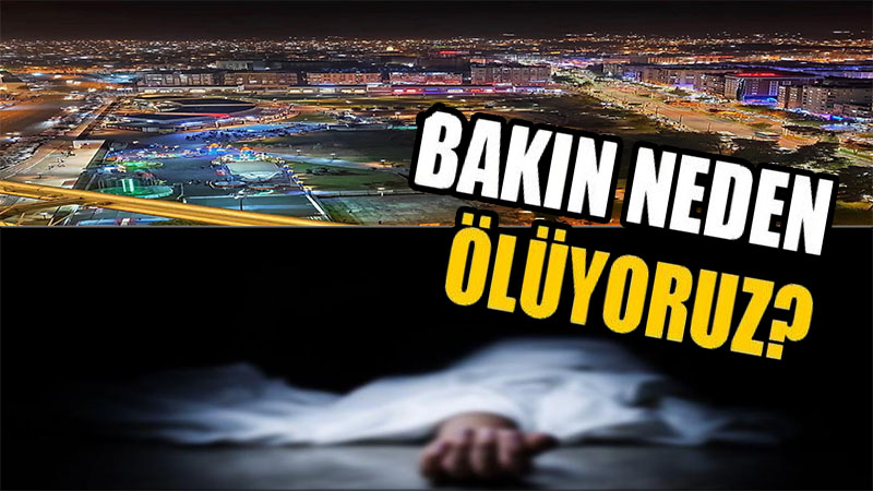 Şanlıurfalılar neden ölüyor?