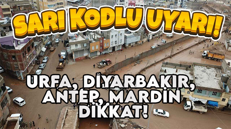 Meteoroloji’den Şanlıurfa ve komşularına sarı kodlu uyarı!