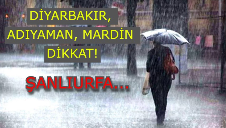 Meteoroloji komşu illeri sarı kodla uyardı!  Şanlıurfa’yı ise…