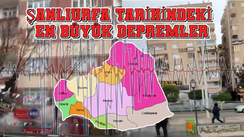 Şanlıurfa'nın deprem tarihi!