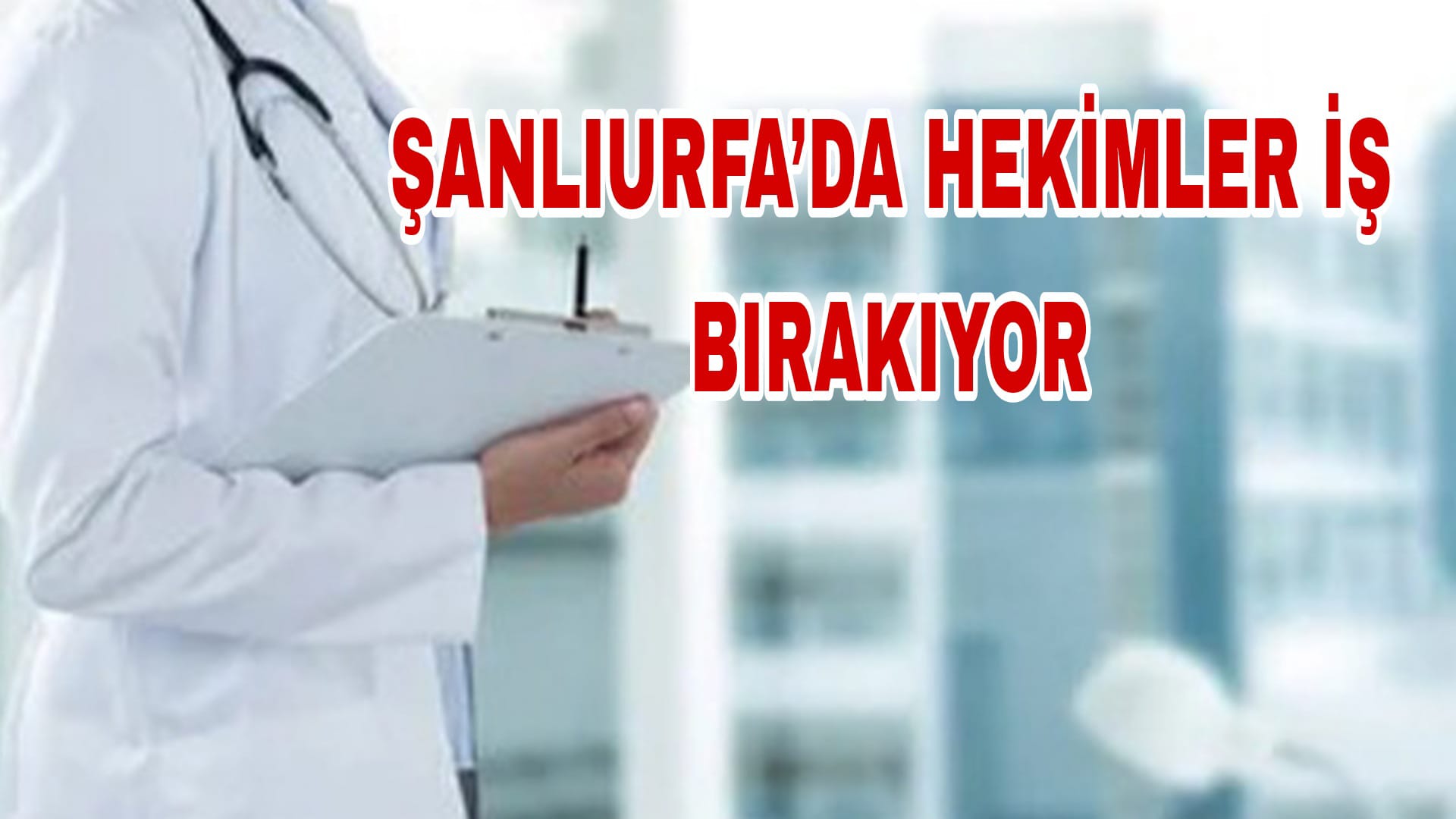 Şanlıurfa’da  aile hekimleri üçüncü kez iş bırakacak