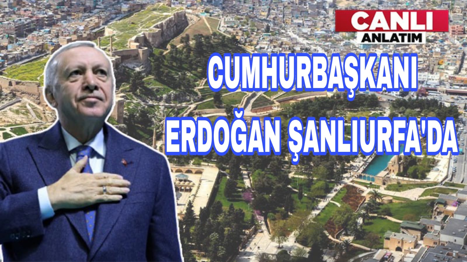 Cumhurbaşkanı Erdoğan Şanlıurfa'da halka hitap etti: 863 milyar lira tutarında Şanlıurfa'ya yatırım yaptık